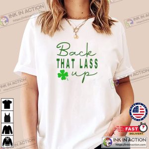 Back That Lass Up Funny St. Patricks Day T Shirt 3