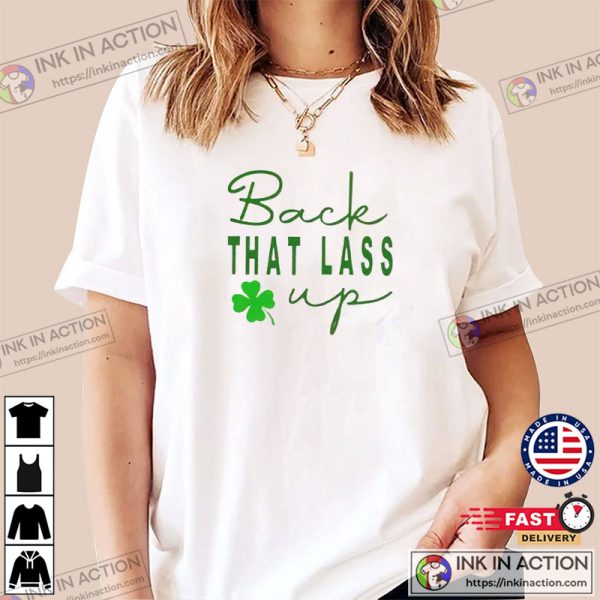 Back That Lass Up Funny St. Patrick’s Day T-Shirt