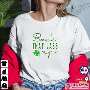 Back That Lass Up Funny St. Patricks Day T Shirt 4