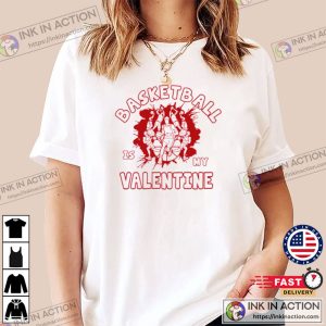 Basketball is my Valentine funny Valentines Day T shirt 1