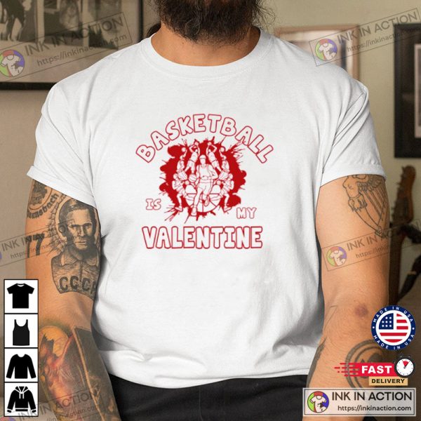 Basketball Is My Valentine Funny Valentine’s Day T-shirt