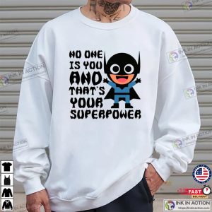 Batman No One Is You And That’s Your Superpower Shirt, Batman T-Shirt