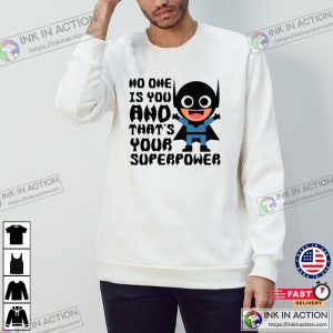 Batman No One Is You And Thats Your Superpower Shirts Batman Tshirt 3 1