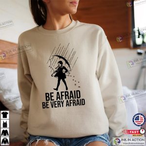 Be Afraid Be Very Afraid Wednesday Addams Sweatshirt