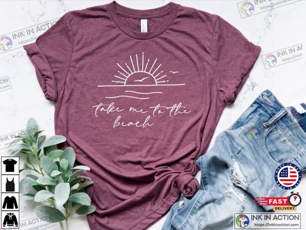 Take Me To The Beach Travel Shirt