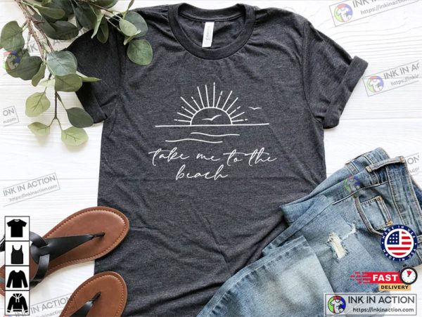 Take Me To The Beach Travel Shirt