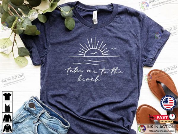 Take Me To The Beach Travel Shirt