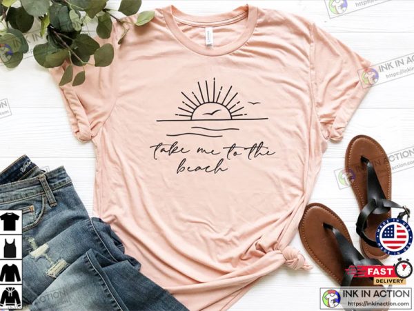 Take Me To The Beach Travel Shirt