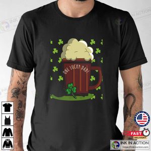Beer Irish One Lucky Dad In St. Patricks Day T shirt 2