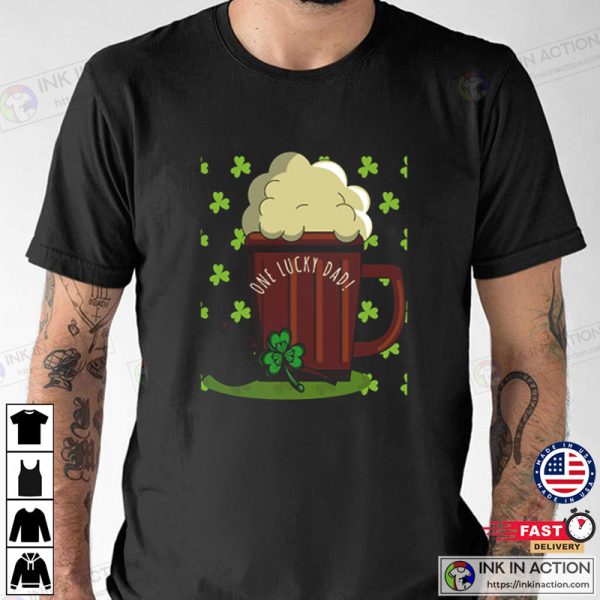 Beer Irish One Lucky Dad In St. Patrick’s Day T-shirt