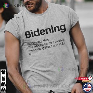 Bidening Definition Sarcastic Joe Biden Funny Political Shirts Trump 2024 maga shirt 4