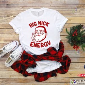 Big Nick Energy Shirt Funny Christmas Shirt Funny Santa Shirt Christmas Tee 2