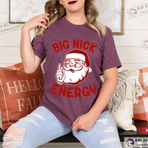 Big Nick Energy Shirt Funny Christmas Shirt Funny Santa Shirt Christmas Tee 3