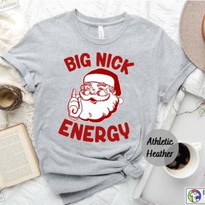 Big Nick Energy Shirt Funny Christmas Shirt Funny Santa Shirt Christmas Tee 4
