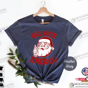 Big Nick Energy Shirt Funny Christmas Shirt Funny Santa Shirt Christmas Tee 5