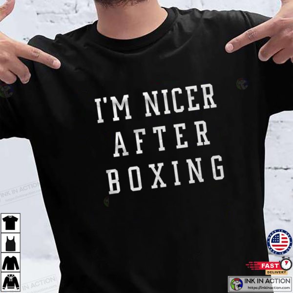 I’m Nicer After Boxing Funny Boxer T-Shirt