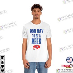Buffalo Bad Day To Be A Beer Shirt Bills Mafia Shirt 4