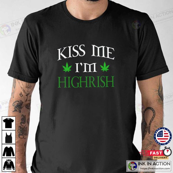 Cannabis Pot Leaf Kiss Me I’m Highrish St Patrick’s T-shirt