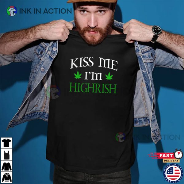 Cannabis Pot Leaf Kiss Me I’m Highrish St Patrick’s T-shirt