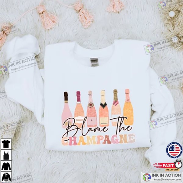 Champagne New Years Blame It On The Champagne Sweatshirt