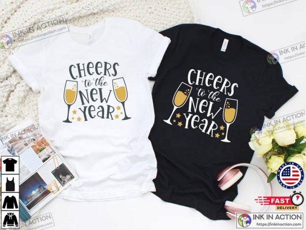 Cheers To The New Year Happy New Year New Year Shirt