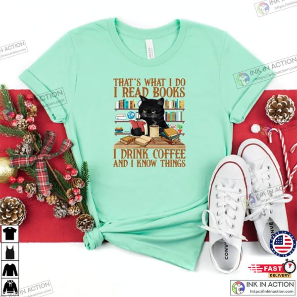 Cute cat And Book Lover Shirt That’s What I Do I Read Books I Drink Coffee And I Know Things