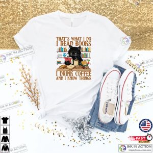 Cute cat And Book Lover Shirt That’s What I Do I Read Books I Drink Coffee And I Know Things