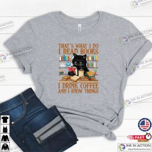 Cute cat and book lover shirt Thats What I Do I Read Books I Drink Coffee And I Know Things 3