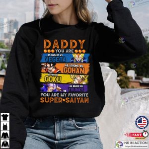 Daddy You Are My Favorite Super Saiyan Unisex T shirt Vegeta Gohan Goku Trunks 1