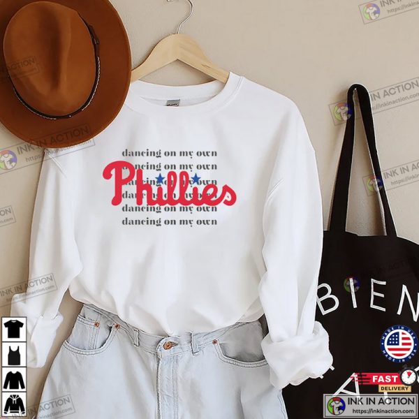 Dancing On My Own Phillies Shirt, Philadelphia Baseball Unisex Shirt