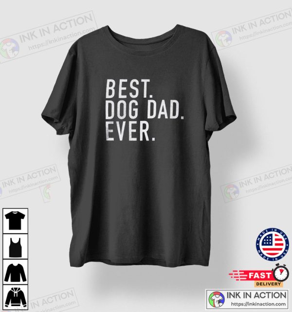 Dog Dad Shirt, Best Dog Dad Ever Shirt, Father’s Day Gift, Dog Lover Gift, Funny Shirt Men