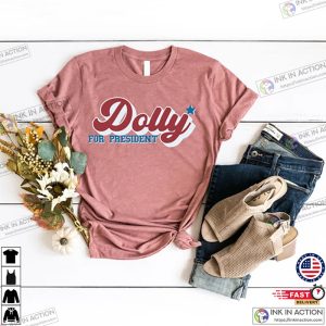 Dolly Parton For President T Shirt Funny Country Music Gift Tshirt 1