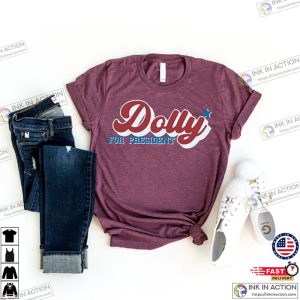 Dolly Parton For President T Shirt Funny Country Music Gift Tshirt 3