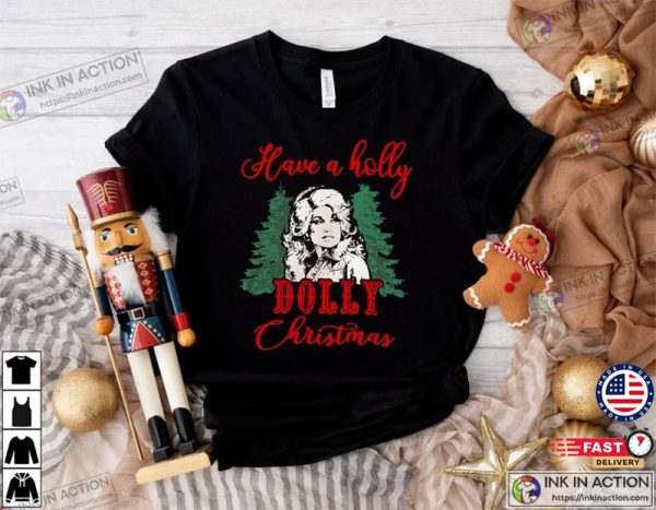 Dolly Parton Have A Holly Dolly Christmas Shirt