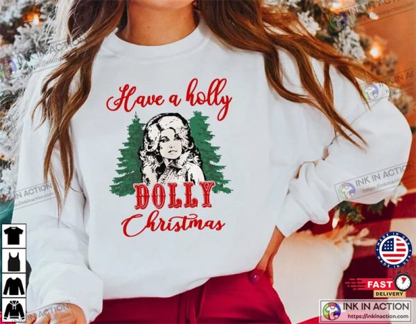 Dolly Parton Have A Holly Dolly Christmas Shirt