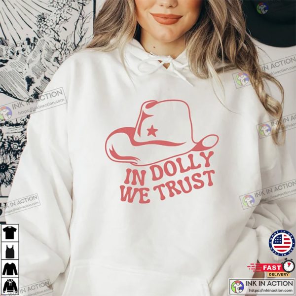 Dolly Parton In Dolly We Trust Country Music Lover Shirt