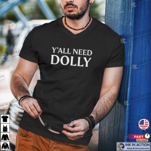 Dolly Parton Y'all Need Dolly Country Music Shirt