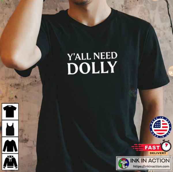 Dolly Parton Y’all Need Dolly Country Music Shirt