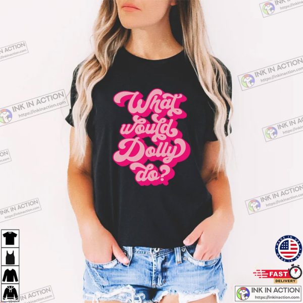 Dolly Parton What Would Dolly Do Country Music Tee