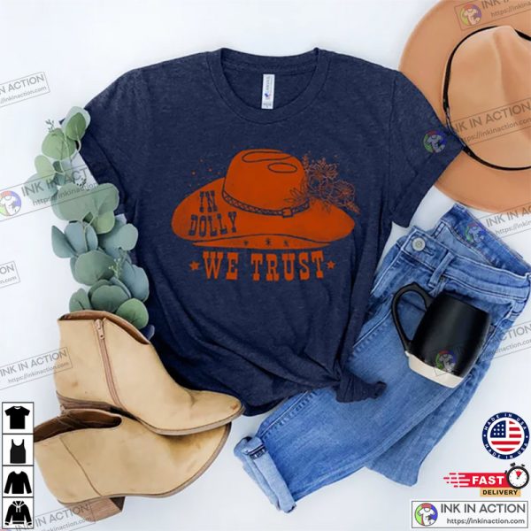 Dolly Parton In Dolly We Trust Country Music Lover Shirts