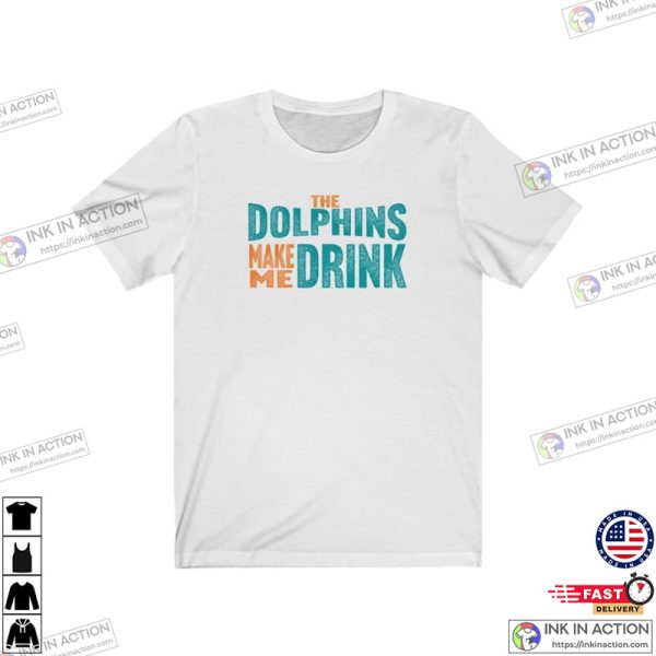Dolphins Make Me Drink Funny Football Shirt