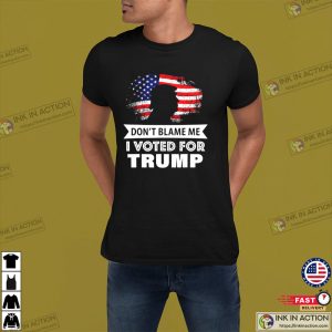 Dont Blame Me I Voted For Trump Trump For President 2024 pro trump shirts 2