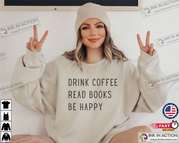 Drink Coffee Read Books Be Happy, Coffee and Books