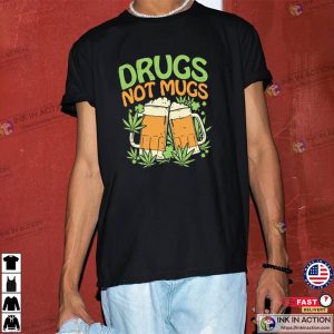 Drugs Not Mugs Funny Weed Stoner St Patricks Day Unisex T shirt 1