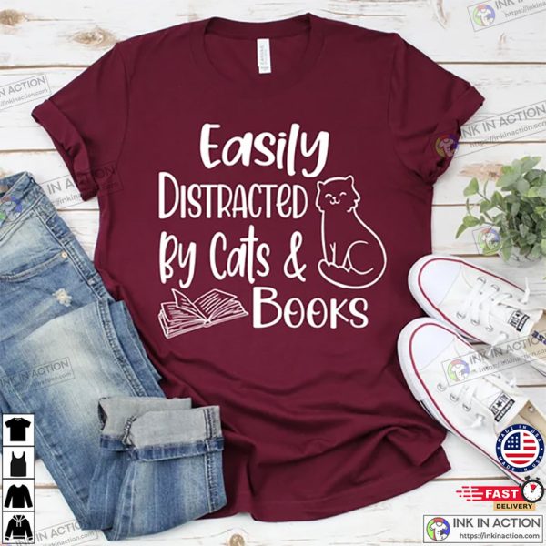 Easily Distracted By Cats And Books Shirt