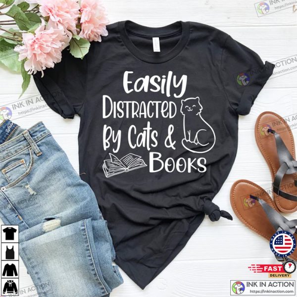 Easily Distracted By Cats And Books Shirt