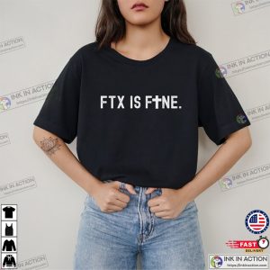 FTX Is Fine T shirt FTX Crypto Funny Shirt Cryptocurrency Trending T shirt 2