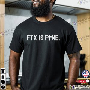FTX Is Fine T shirt FTX Crypto Funny Shirt Cryptocurrency Trending T shirt 3