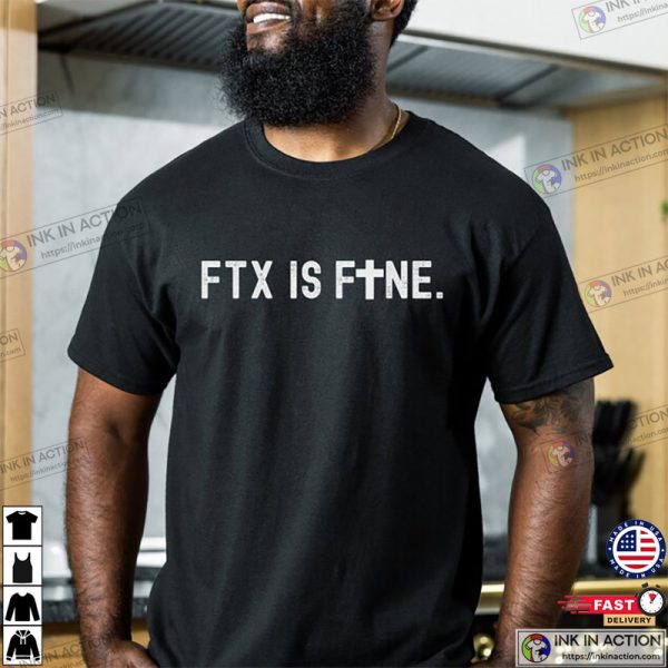 FTX Is Fine T-shirt, FTX Crypto Funny Shirt, Cryptocurrency Trending T-shirt