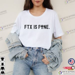 FTX Is Fine T shirt FTX Crypto Funny Shirt Cryptocurrency Trending T shirt
